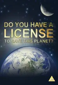 Do You Have a Licence to Save this Planet? movie poster