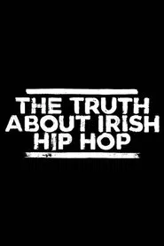 The Truth About Irish Hip Hop movie poster