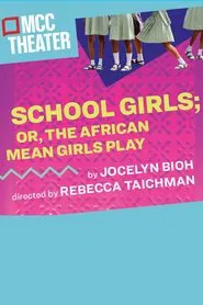 School Girls; Or, the African Mean Girls Play movie poster