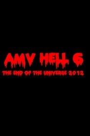 AMV Hell 6: The End of the Universe 2012 movie poster