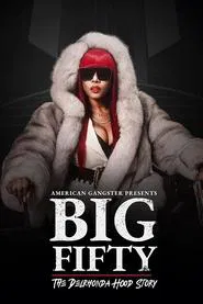 American Gangster Presents: Big Fifty - The Delhronda Hood Story movie poster