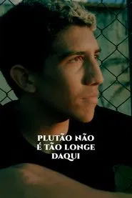 Plutão Não É Tão Longe Daqui movie poster