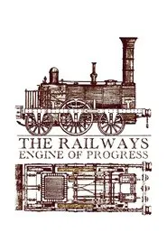Poster do filme The Railways: Engine of Progress