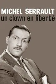 Michel Serrault, un clown en liberté movie poster