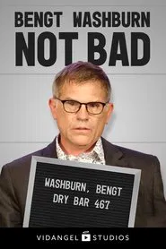 Bengt Washburn: Not Bad movie poster