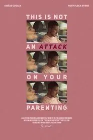 This Is Not An Attack On Your Parenting movie poster