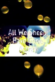 Poster do filme All We Sheep Have Gone Astray