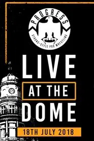 PROGRESS Live At The Dome: 18th July movie poster