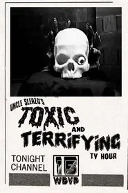 Poster do filme Uncle Sleazo's Toxic and Terrifying T.V. Hour