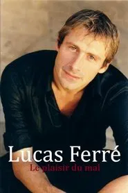 Lucas Ferré : Le plaisir du mal movie poster