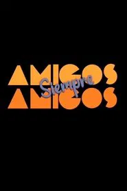 Poster da série Amigos siempre amigos