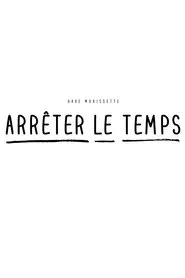 Dave Morissette : Arrêter le temps movie poster