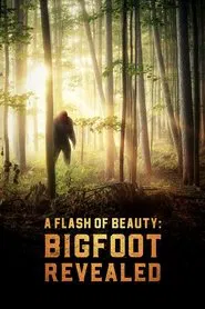 A Flash of Beauty: Bigfoot Revealed movie poster
