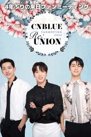 CNBLUE FANMEETING 2022 RE:UNION movie poster