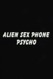Poster do filme Alien Sex Phone Psycho