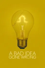 A Bad Idea Gone Wrong movie poster