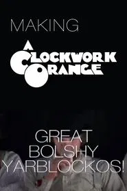 Poster do filme Great Bolshy Yarblockos!: Making 'A Clockwork Orange'