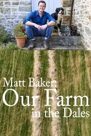 Matt Baker: Our Farm in the Dales tv show poster