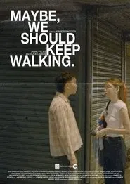 Maybe, we should keep walking. movie poster