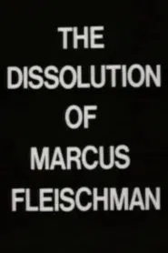 The Dissolution of Marcus Fleischman movie poster