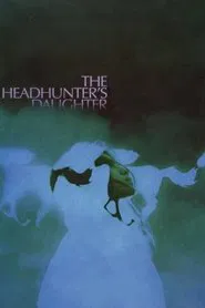 The Headhunter's Daughter movie poster