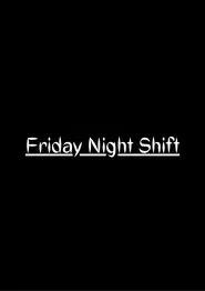 Friday Night Shift movie poster