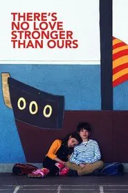 There’s No Love Stronger Than Ours movie poster