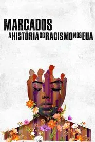 Poster do filme Marcados: A História do Racismo nos EUA
