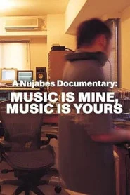 A Nujabes Documentary - MUSIC IS MINE MUSIC IS YOURS movie poster