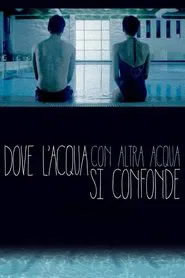 Dove l'acqua con altra acqua si confonde movie poster