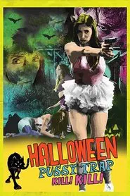 Halloween Pussy Trap Kill! Kill! movie poster