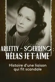 Arletty - Soehring : Hélas je t'aime movie poster