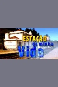 Estação da Minha Vida tv show poster