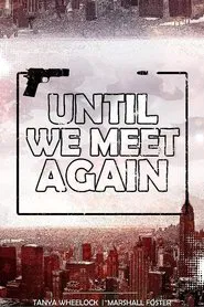 Until We Meet Again movie poster