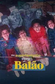 The Superfantastic Story of Balão tv show poster