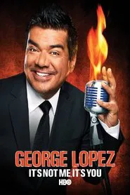George Lopez: It's Not Me, It's You movie poster