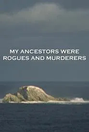 My Ancestors Were Rogues and Murderers movie poster