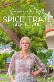 Joanna Lumley's Spice Trail Adventure tv show poster