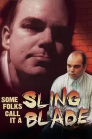Some Folks Call It a Sling Blade movie poster