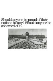Should Anyone Be Ashamed Of Their Nation's History? Should Anyone Be Proud Of It? movie poster