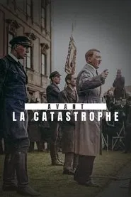 Avant la catastrophe - La Chute de la République de Weimar (1930-1933) movie poster