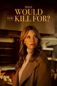 What Would You Kill For? movie poster