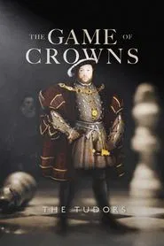 Poster do filme The Game of Crowns: The Tudors