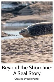 Beyond the Shoreline: A Seal Story movie poster
