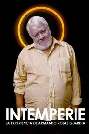 Intemperie. La experiencia de Armando Rojas Guardia movie poster