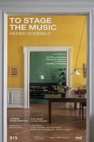 To Stage the Music - Heiner Goebbels movie poster