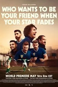 Who Wants to Be Your Friend When Your Star Fades movie poster