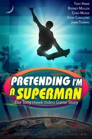 Poster do filme Pretending I'm a Superman: The Tony Hawk Video Game Story