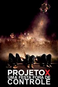Poster do filme Projeto X: Uma Festa Fora de Controle