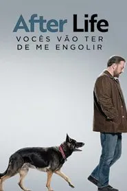 Poster da série After Life: Vocês Vão Ter de Me Engolir